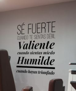 Sé-fuerte,-cuando-te-sientas-débil.-Valiente,-cuando-sientas-miedo.-Humilde,-cuando-hayas-triunfado